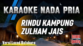 Download lagu Karaoke Rindu Kampung_Zulham jais Versi Ai @LOCODBATUBARAStereo quality_Nada Pria mp3