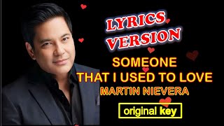 SOMEONE THAT I USED TO LOVE by Martin Nievera - Lyrics Version, Original Key