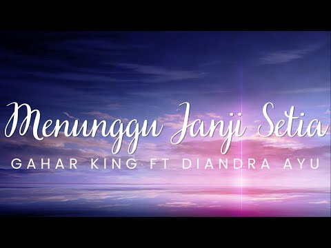 Menunggu Janji Setia - Gahar King Ft Diandra Ayu