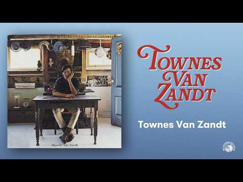 Townes Van Zandt - Townes Van Zandt (Official Full Album Stream)