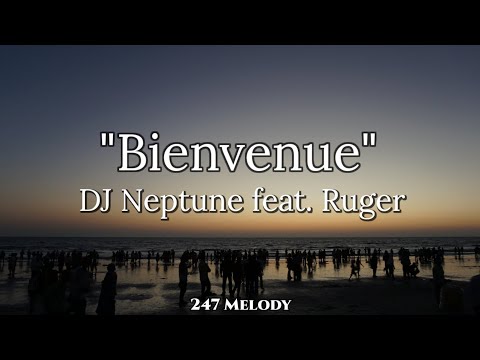 DJ Neptune & Ruger - Bienvenue (Lyrics)