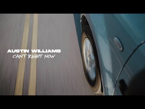 Can't Right Now - Austin Williams (Official Music Video)