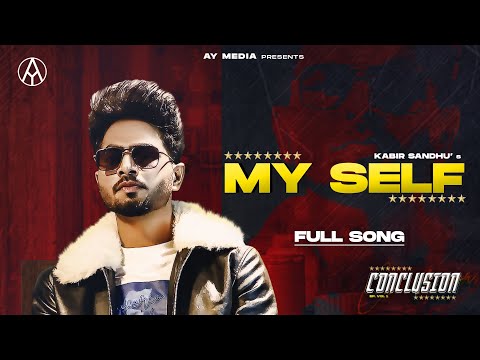 My Self (Full Song) | Kabiir singh Sandhu | Conclusion