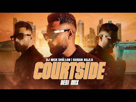Courtside (Desi Mix) | DJ Nick Dhillon | Karan Aujla | Lyrical Video | Latest Punjabi Songs 2025