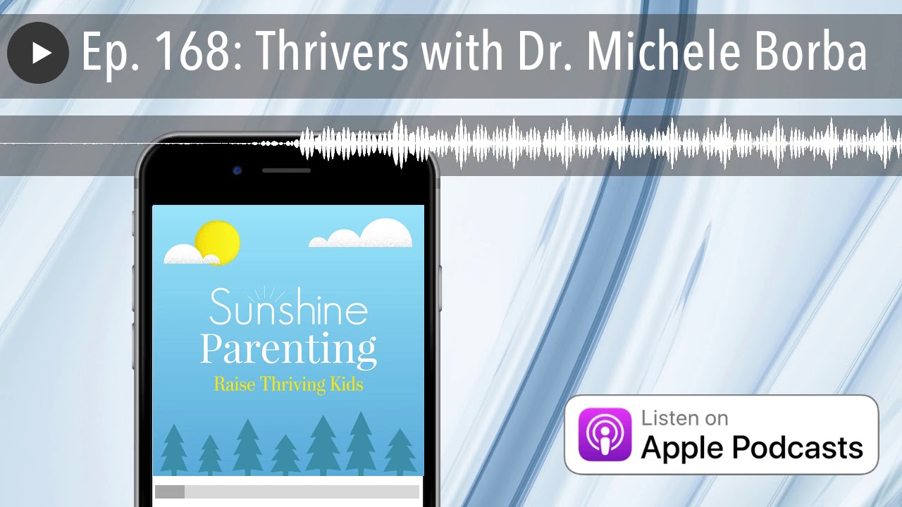 Ep. 168: Thrivers with Dr. Michele Borba