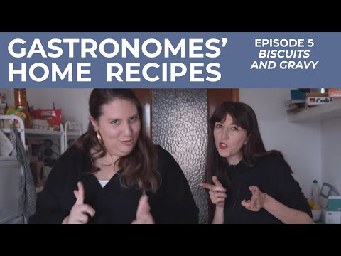 GASTRONOMES' HOME RECIPES - Episode 5: BISCUITS AND GRAVY by Caroline