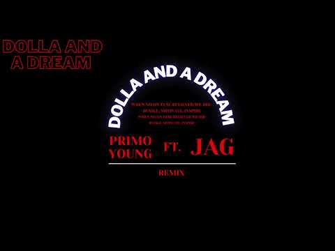 Primo Young - Dolla And A Dream Ft. JAG (Remix)