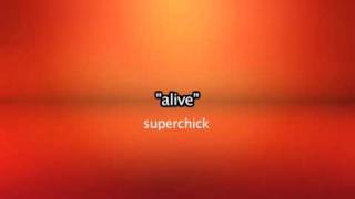 Alive => Superchick