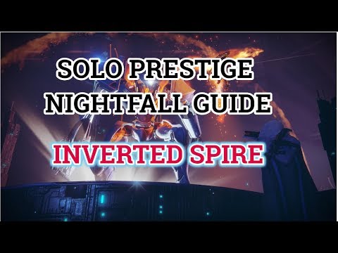 Destiny 2 Prestige Solo Nightfall Guide - Inverted Spire