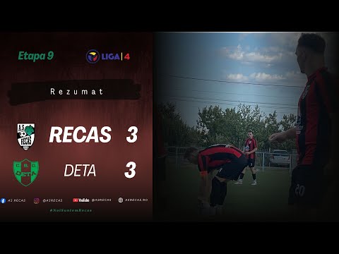 Rezumat 🎬 ▶ Recas v Deta | Liga 4 | Etapa 9