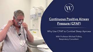 Continuous Positive Airway Pressure (CPAP) Therapy | Prof. Michael Polkey | Welbeck