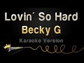 Becky G - Lovin' So Hard (Karaoke Version) 