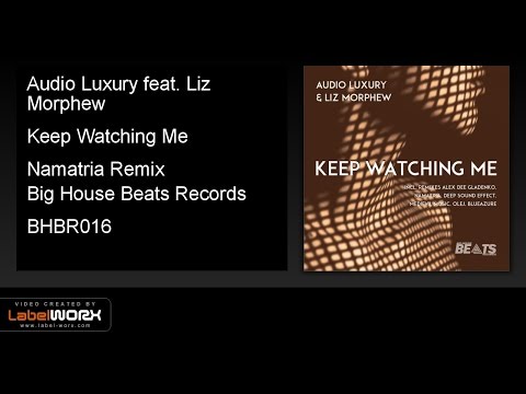 Audio Luxury feat. Liz Morphew - Keep Watching Me (Namatria Remix)