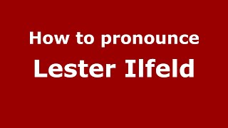 How to pronounce Lester Ilfeld