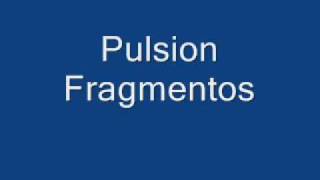 Pulsion - Fragmentos.wmv