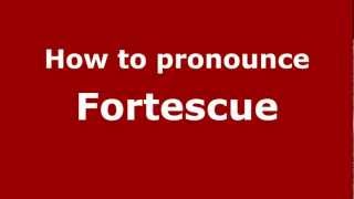 How to pronounce Fortescue