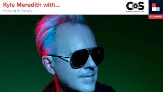 Kyle Meredith with... Howard Jones
