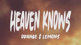 Orange &amp; Lemons - Heaven Knows (Lyrics)