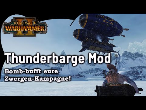 THUNDERBARGE Mod - Der Buff für die Zwergenkampagne! Total War: Warhammer 2