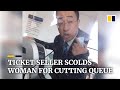 Chinese ticket seller scolds woman for cutting queue