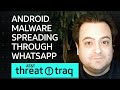 Android Malware Spreading Through WhatsApp| AT&T ThreatTraq