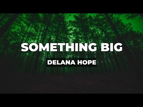 Delana Hope – Something Big (Lyrics)