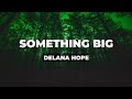 Delana Hope – Something Big (Lyrics)