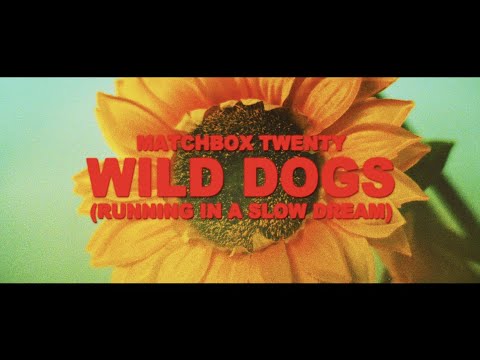 Matchbox Twenty - Wild Dogs (Running in a Slow Dream) [Official Video]