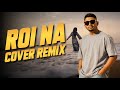Pro Mix Roi Na Cover Remix Best Techno DJ Remix 2026 Feel Mixing