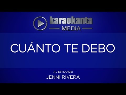 Karaokanta - Jenni Rivera  - Cuanto te debo
