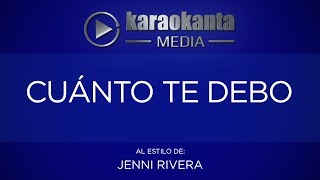 Karaokanta - Jenni Rivera  - Cuanto te debo