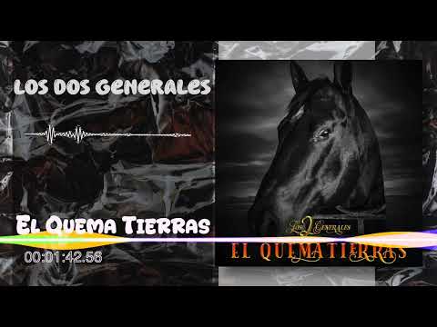 Los Dos Generales - El Quema Tierras (Audio)