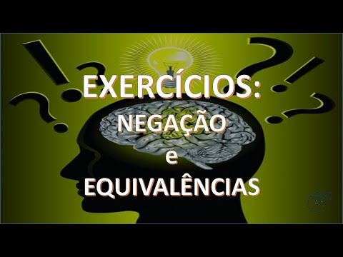 RESOLUÇÃO DE EXERCÍCIOS: Negação e Equivalências - RACIOCÍNIO LÓGICO PARA CONCURSOS