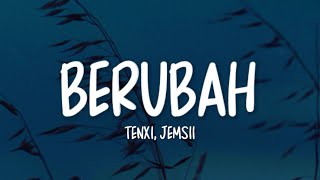 Download lagu Tenxi, Jemsii - Berubah (Lirik Lagu) mp3