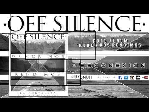 OFF SILENCE -NUNCA NOS RENDIMOS -Full álbum