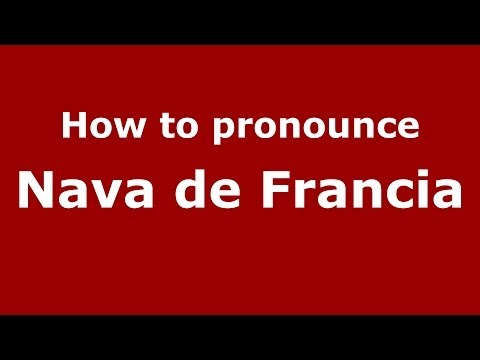 How to pronounce Nava de Francia (Spanish/Spain) - PronounceNames.com
