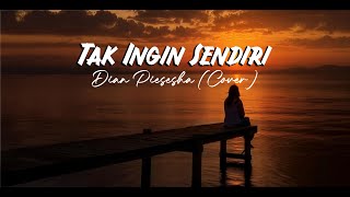 Download lagu Tak Ingin Sendiri || Dian Piesesha (COVER) mp3