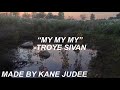 “MY MY MY” by Troye Sivan (lyrics) “MY MY MY” by Troye Sivan (lyrics)