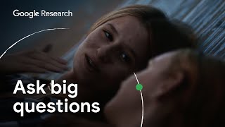 Ask Big Questions - Google Research