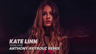 Kate Linn - Your Love (Anthony Keyrouz Remix) [Extended Version]