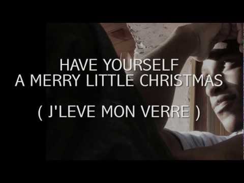 FULLSKYZ - HAVE YOURSELF A MERRY LITTLE CHRISTMAS - French ( J'lève mon verre )
