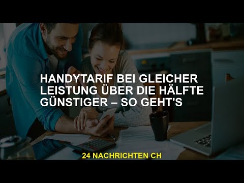 Handy -Tarif mit der gleichen Leistung über halb billiger - so funktioniert es