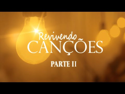 Projeto Revivendo Canções - Parte II