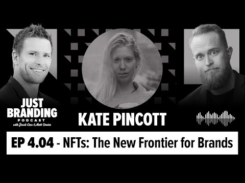NFTs: The New Frontier for Brands with Kate Pincott - JUST Branding Podcast S04.Ep04