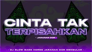 Download lagu Dj Cinta Tak Terpisahkan • Slow Bass •Jaranan Dor Mengular🎶 mp3