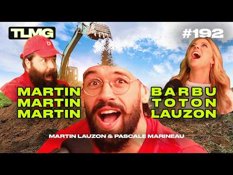TLMG Ep 192 : PASCALE MARINEAU & MARTIN LAUZON ( MARTIN BARBU MARTIN TOTON MARTIN LAUZON )
