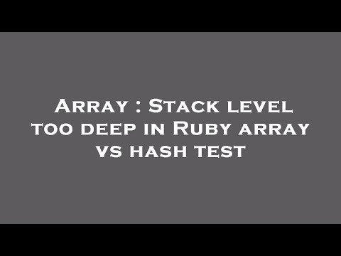 Array Stack Level Too Deep In Ruby Array Vs Hash Test