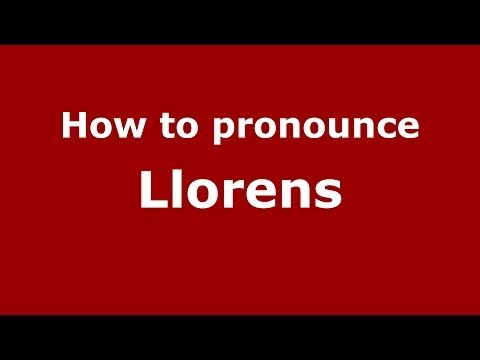 How to pronounce Llorens