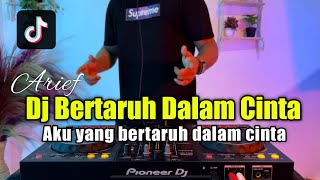 Download lagu DJ BERTARUH DALAM CINTA ARIEF - AKU YANG BERTARUH DALAM CINTA TIKTOK FULL BASS 2022 mp3