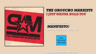 The Groucho Marxists - I Just Wanna Hold You (Official Audio)